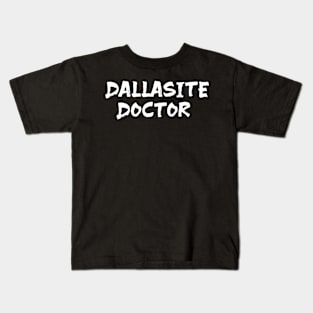 Dallasite Doctor for doctors of Dallas Kids T-Shirt